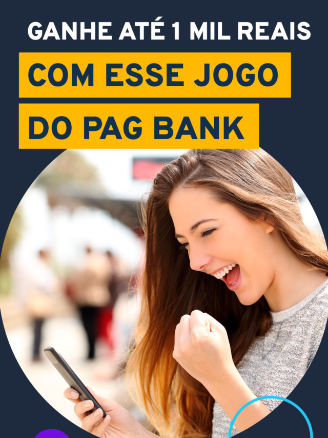 Ganhe até 1mil reais com esse Jogo do PagBank