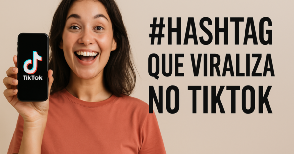 Hashtag Que Viraliza no TikTok