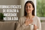 formas eficazes de reduzir a ansiedade